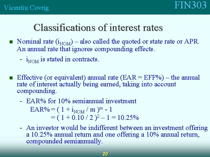 FIN 303 Vicentiu Covrig Classifications of interest rates n Nominal rate (i. NOM) –