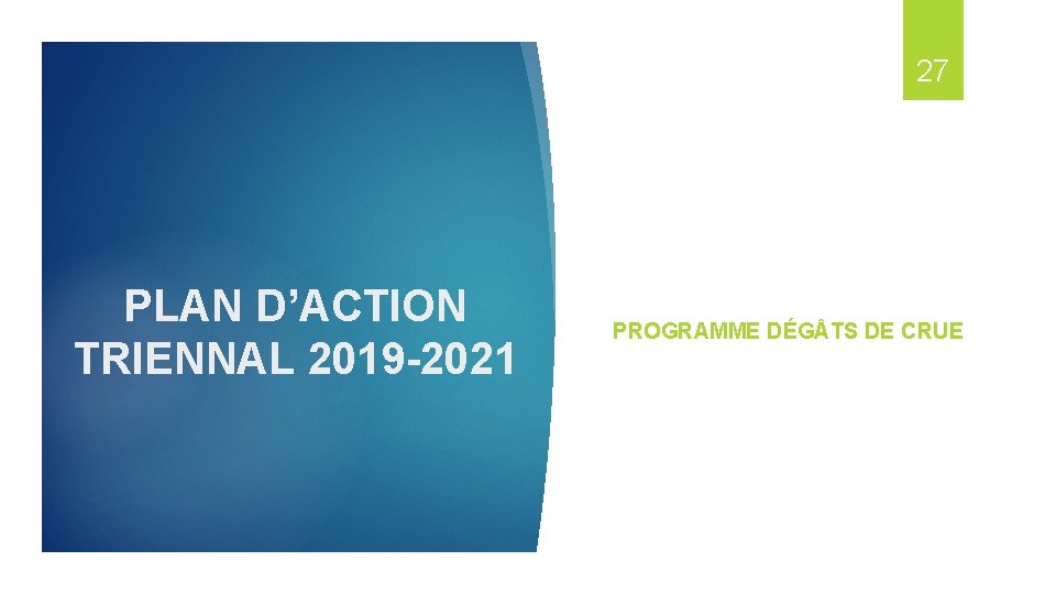 27 PLAN D’ACTION TRIENNAL 2019 -2021 PROGRAMME DÉG TS DE CRUE 