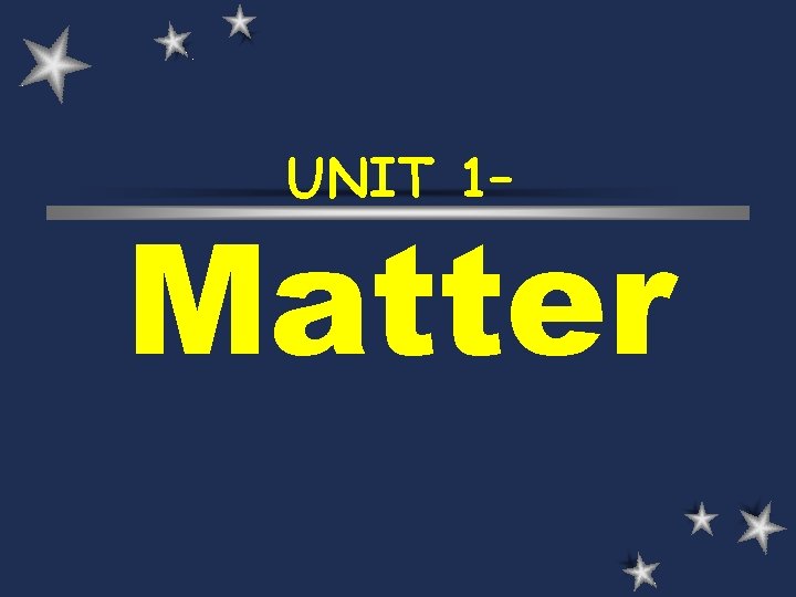 UNIT 1– Matter 