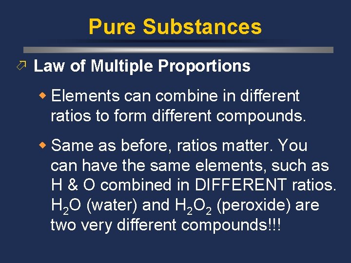 Pure Substances ö Law of Multiple Proportions w Elements can combine in different ratios