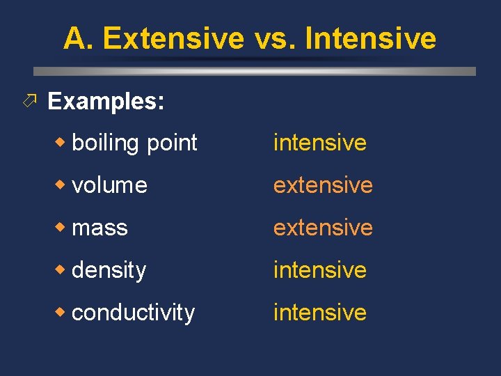 A. Extensive vs. Intensive ö Examples: w boiling point intensive w volume extensive w
