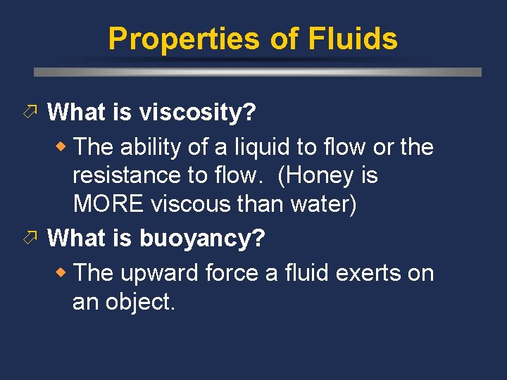 Properties of Fluids ö What is viscosity? w The ability of a liquid to