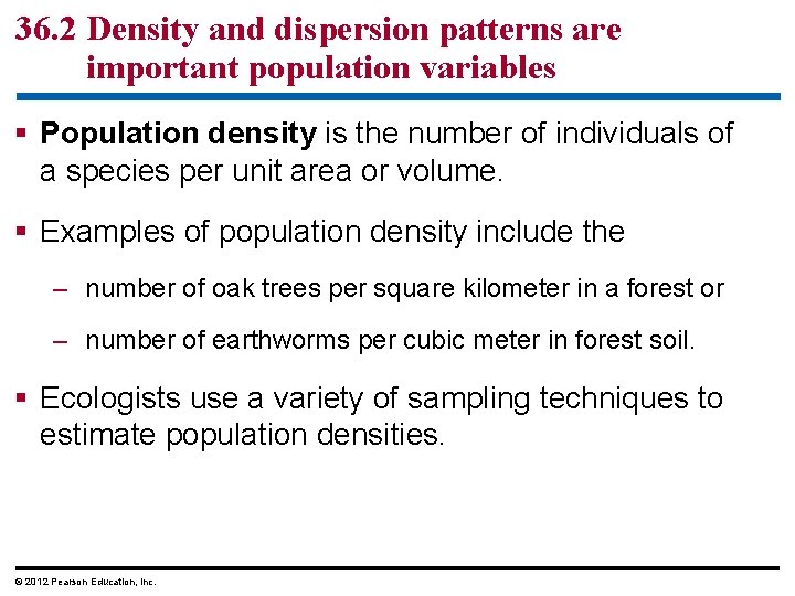 36. 2 Density and dispersion patterns are important population variables § Population density is