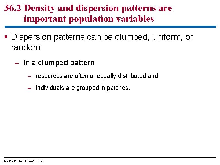 36. 2 Density and dispersion patterns are important population variables § Dispersion patterns can