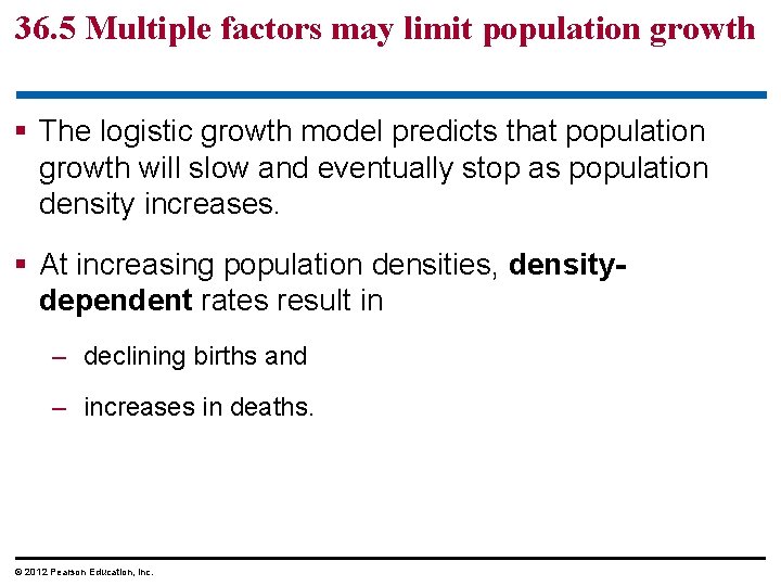 36. 5 Multiple factors may limit population growth § The logistic growth model predicts