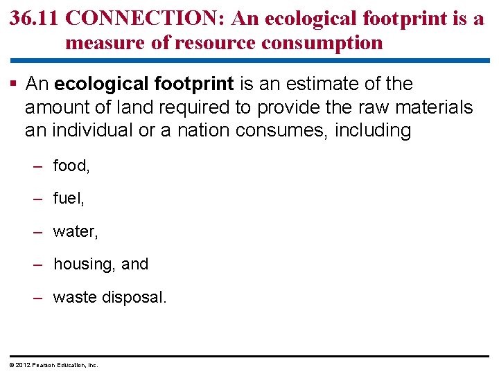 36. 11 CONNECTION: An ecological footprint is a measure of resource consumption § An