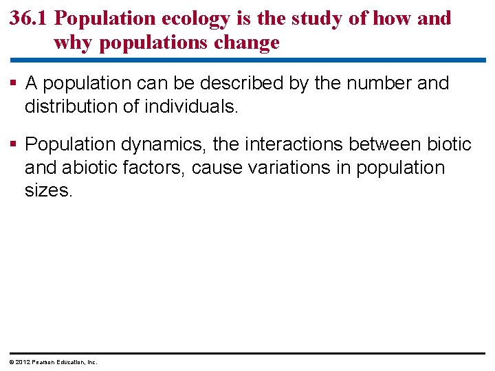 36. 1 Population ecology is the study of how and why populations change §