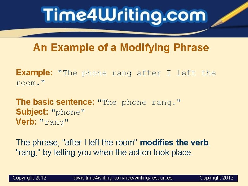 An Example of a Modifying Phrase Example: "The phone rang after I left the