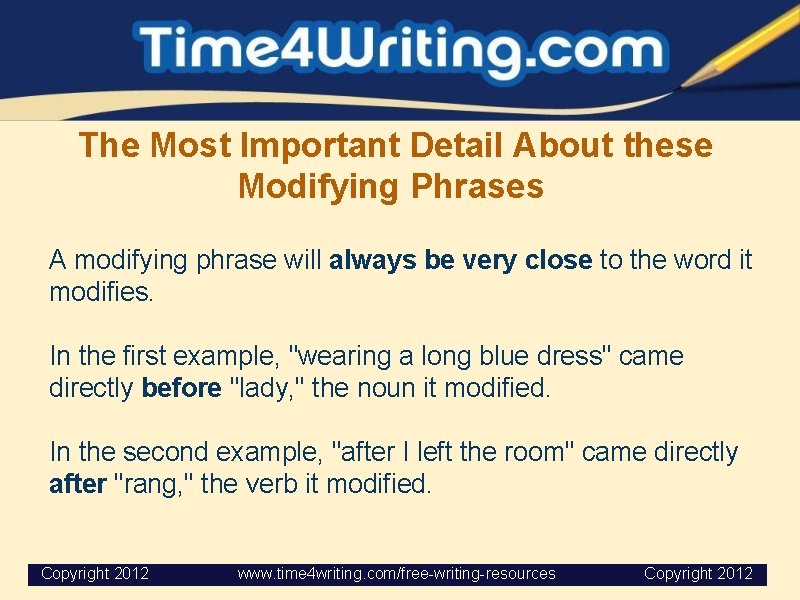 The Most Important Detail About these Modifying Phrases A modifying phrase will always be