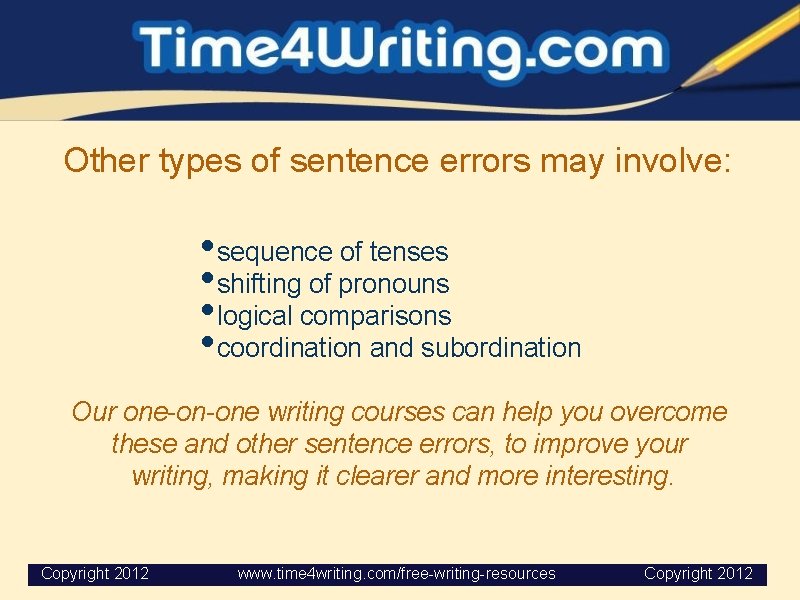 Other types of sentence errors may involve: • sequence of tenses • shifting of