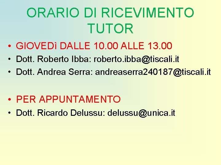 ORARIO DI RICEVIMENTO TUTOR • GIOVEDì DALLE 10. 00 ALLE 13. 00 • Dott.