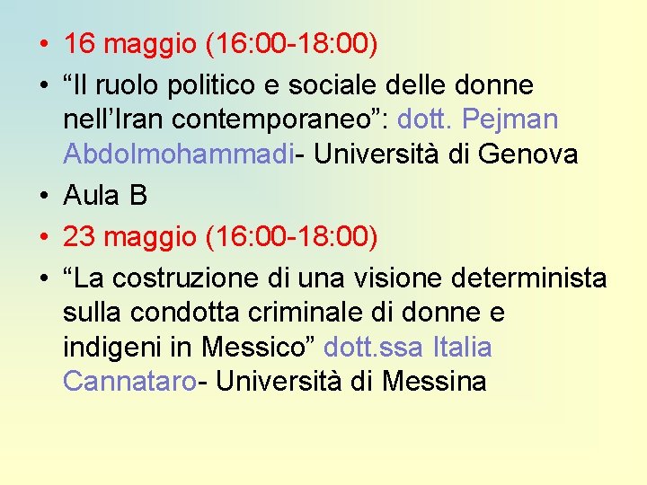  • 16 maggio (16: 00 -18: 00) • “Il ruolo politico e sociale