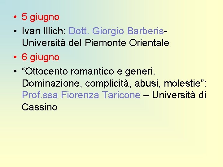  • 5 giugno • Ivan Illich: Dott. Giorgio Barberis- Università del Piemonte Orientale