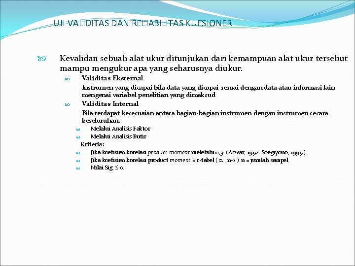 UJI VALIDITAS DAN RELIABILITAS KUESIONER Kevalidan sebuah alat ukur ditunjukan dari kemampuan alat ukur