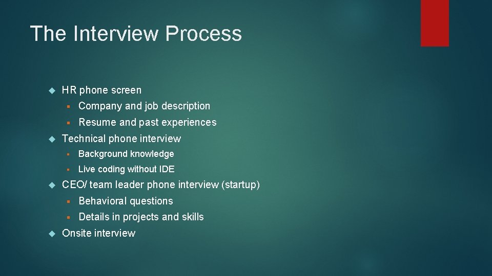 The Interview Process HR phone screen § Company and job description § Resume and