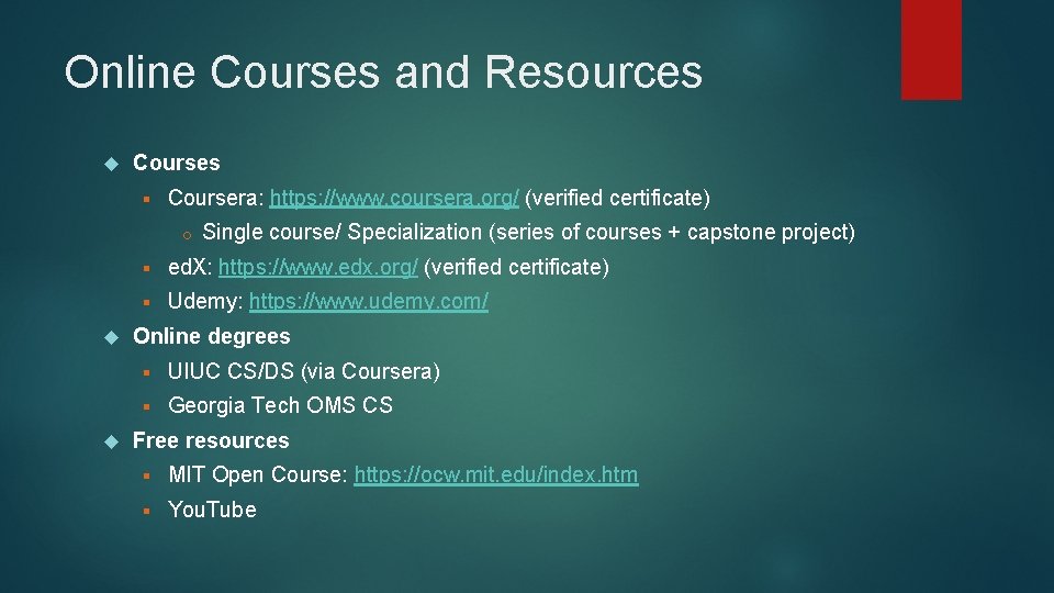 Online Courses and Resources Courses § Coursera: https: //www. coursera. org/ (verified certificate) o