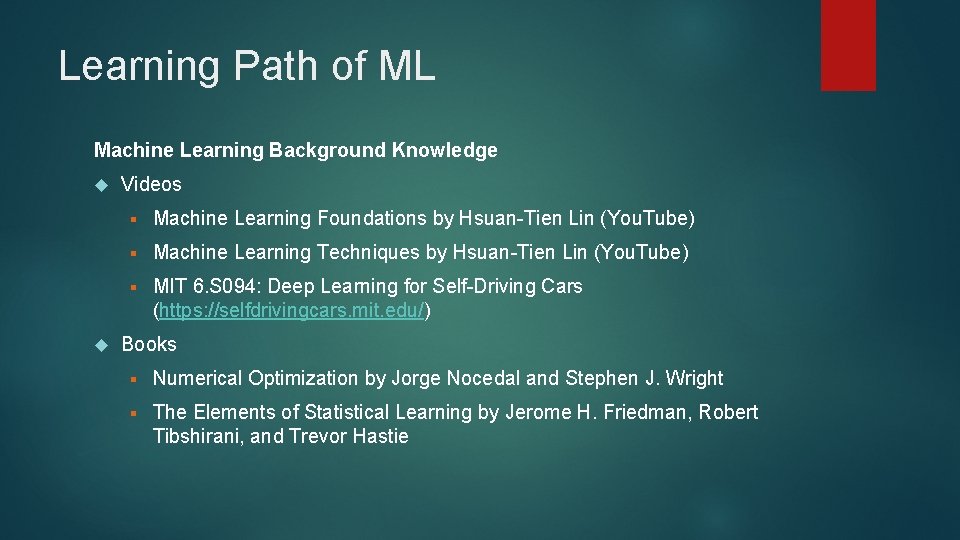 Learning Path of ML Machine Learning Background Knowledge Videos § Machine Learning Foundations by
