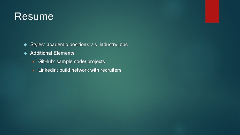 Resume Styles: academic positions v. s. industry jobs Additional Elements § Git. Hub: sample