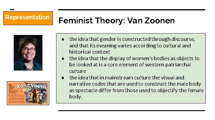 Representation Feminist Theory: Van Zoonen ● the idea that gender is constructed through discourse,