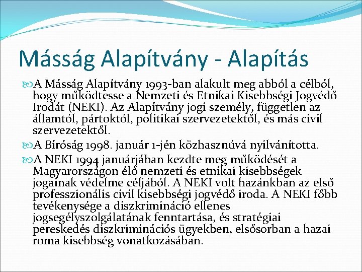 Másság Alapítvány - Alapítás A Másság Alapítvány 1993 -ban alakult meg abból a célból,