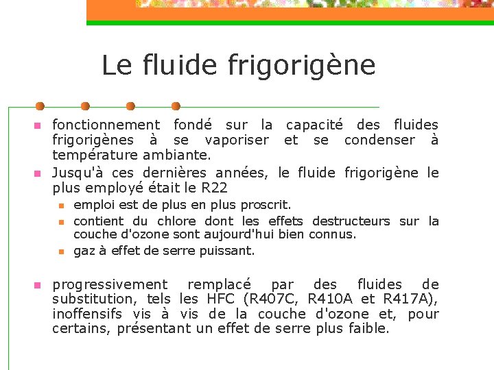 Le fluide frigorigène n n fonctionnement fondé sur la capacité des fluides frigorigènes à