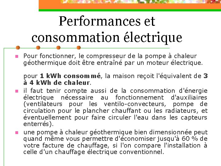 Performances et consommation électrique n n n Pour fonctionner, le compresseur de la pompe