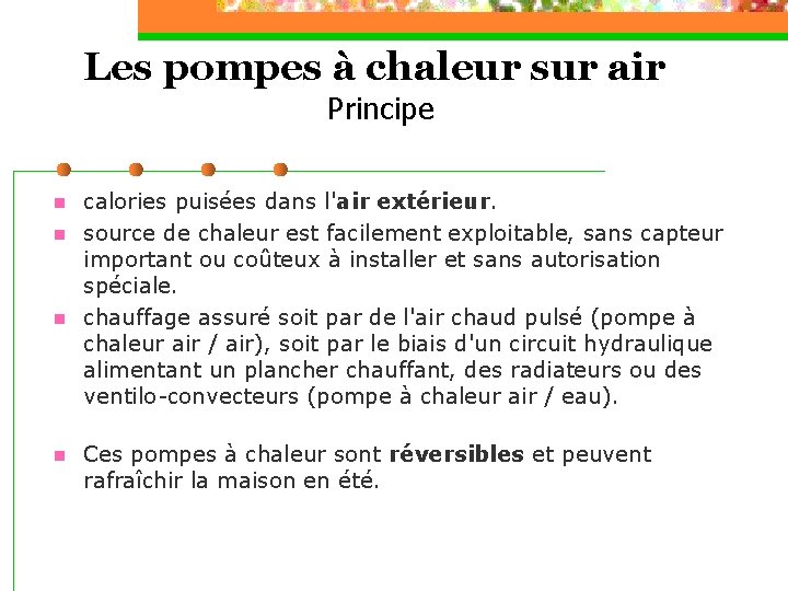 Les pompes à chaleur sur air Principe n n calories puisées dans l'air extérieur.
