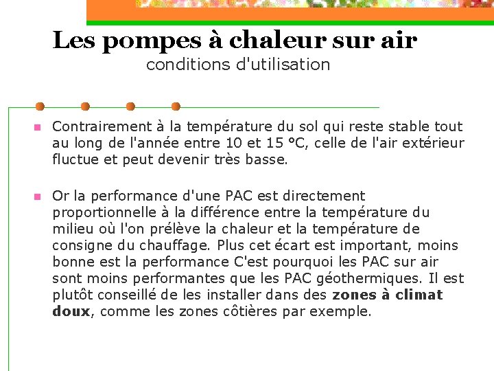 Les pompes à chaleur sur air conditions d'utilisation n Contrairement à la température du