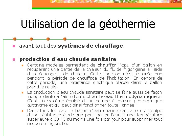 Utilisation de la géothermie n avant tout des systèmes de chauffage. n production d'eau