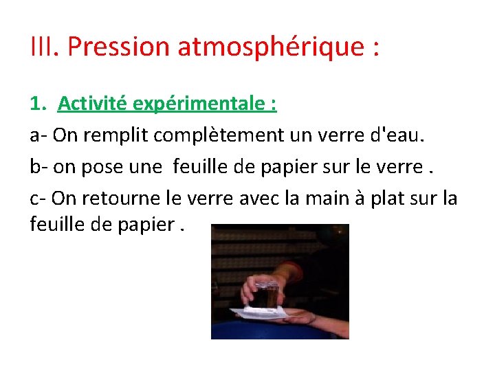 III. Pression atmosphérique : 1. Activité expérimentale : a- On remplit complètement un verre