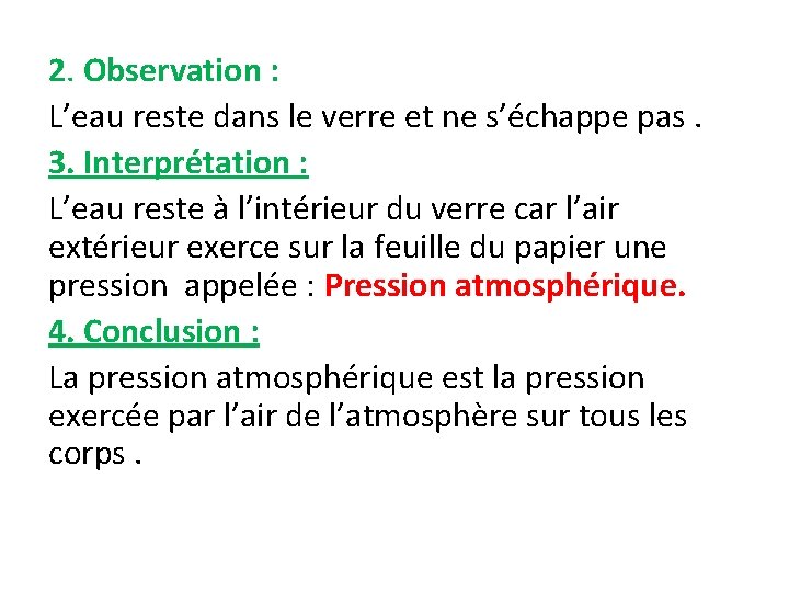 2. Observation : L’eau reste dans le verre et ne s’échappe pas. 3. Interprétation