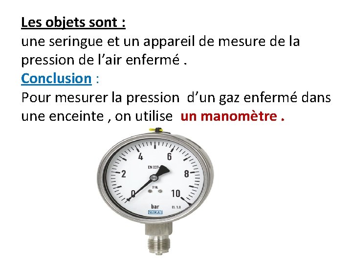 Les objets sont : une seringue et un appareil de mesure de la pression