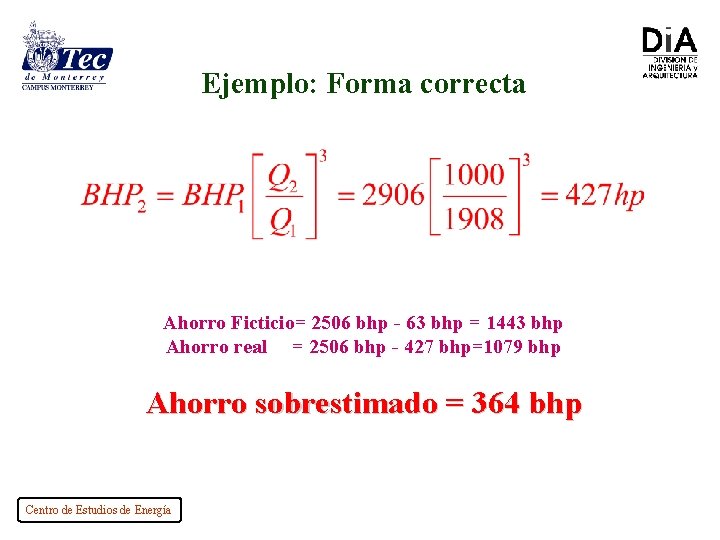 Ejemplo: Forma correcta Ahorro Ficticio= 2506 bhp - 63 bhp = 1443 bhp Ahorro