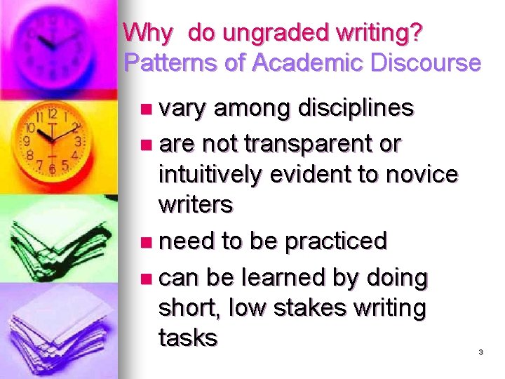 Why do ungraded writing? Patterns of Academic Discourse n vary among disciplines n are