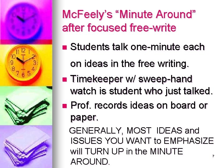 Mc. Feely’s “Minute Around” after focused free-write n Students talk one-minute each on ideas
