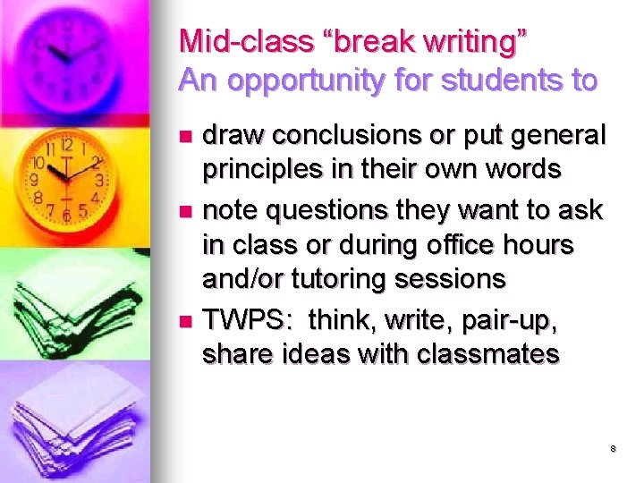 Mid-class “break writing” An opportunity for students to draw conclusions or put general principles