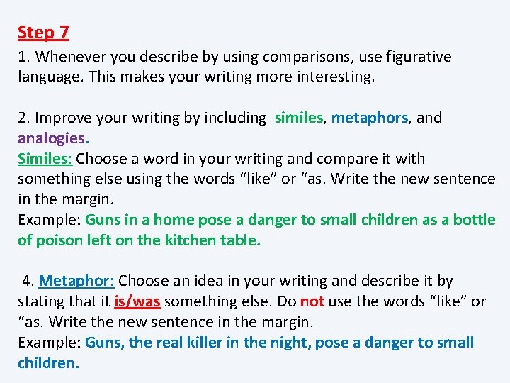 Step 7 1. Whenever you describe by using comparisons, use figurative language. This makes