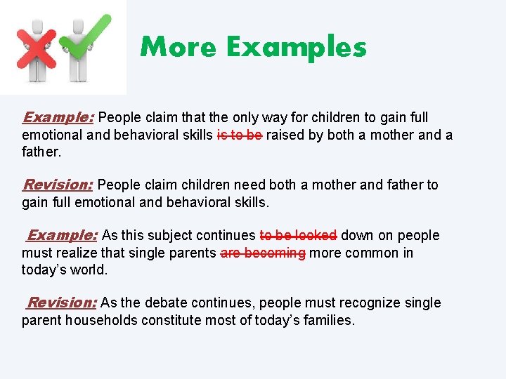 More Examples Example: People claim that the only way for children to gain full