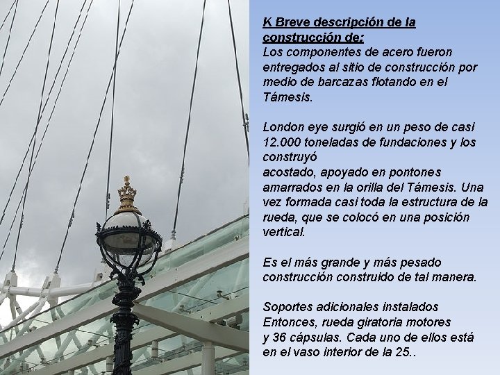 K Breve descripción de la construcción de: Los componentes de acero fueron entregados al