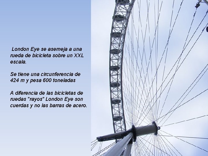 London Eye se asemeja a una rueda de bicicleta sobre un XXL escala. Se