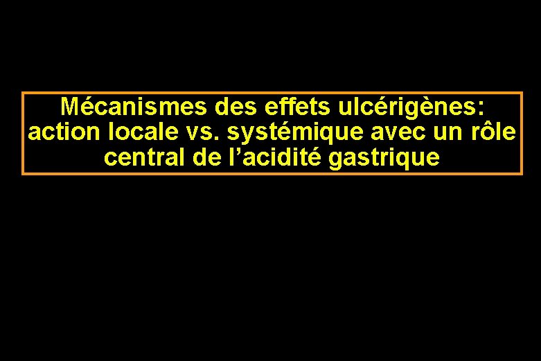 Mécanismes des effets ulcérigènes: action locale vs. systémique avec un rôle central de l’acidité Mécanismes des effets ulcérigènes: action locale vs. systémique avec un rôle central de l’acidité