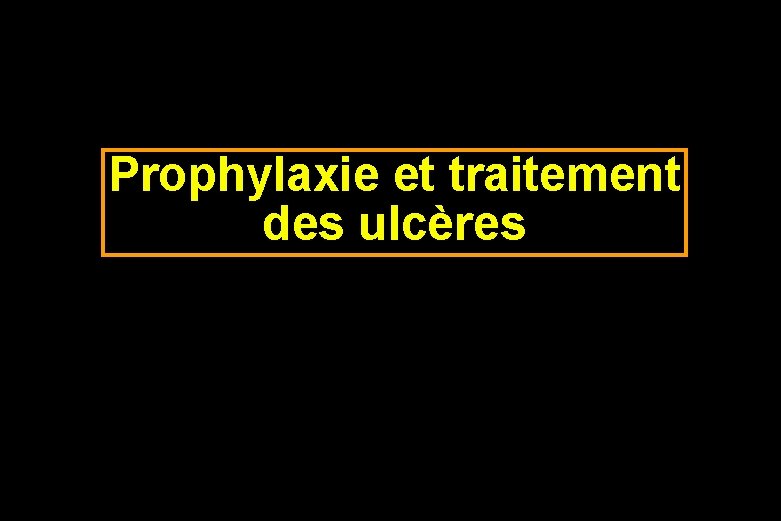 Prophylaxie et traitement des ulcères 