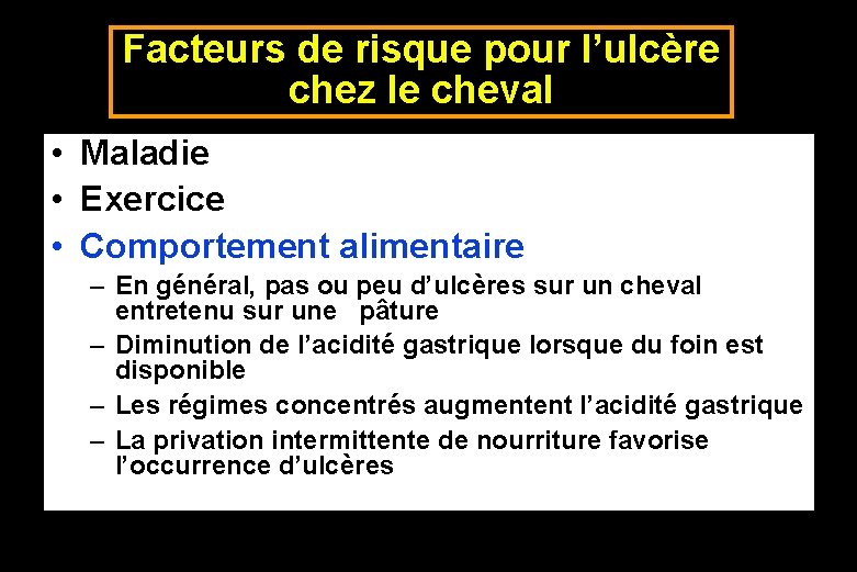Facteurs de risque pour l’ulcère chez le cheval • Maladie • Exercice • Comportement Facteurs de risque pour l’ulcère chez le cheval • Maladie • Exercice • Comportement