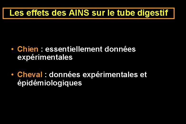 Les effets des AINS sur le tube digestif • Chien : essentiellement données expérimentales