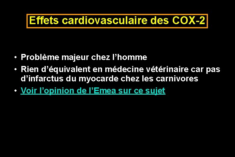 Effets cardiovasculaire des COX-2 • Problème majeur chez l’homme • Rien d’équivalent en médecine