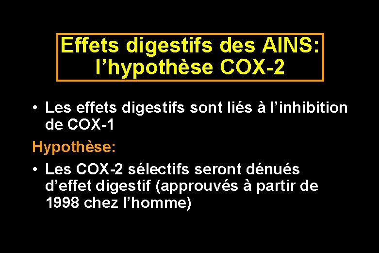 Effets digestifs des AINS: l’hypothèse COX-2 • Les effets digestifs sont liés à l’inhibition Effets digestifs des AINS: l’hypothèse COX-2 • Les effets digestifs sont liés à l’inhibition