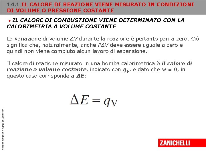 14. 1 IL CALORE DI REAZIONE VIENE MISURATO IN CONDIZIONI DI VOLUME O PRESSIONE