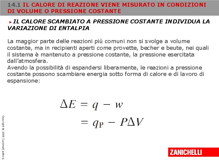 14. 1 IL CALORE DI REAZIONE VIENE MISURATO IN CONDIZIONI DI VOLUME O PRESSIONE