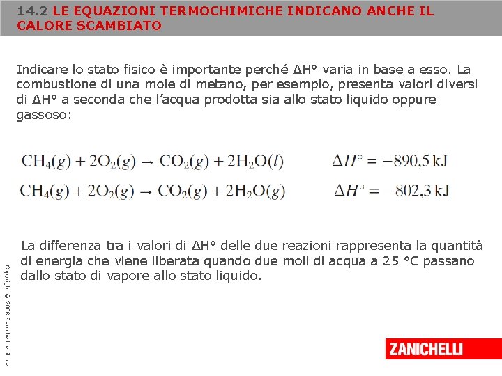 14. 2 LE EQUAZIONI TERMOCHIMICHE INDICANO ANCHE IL CALORE SCAMBIATO Indicare lo stato fisico