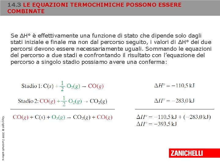 14. 3 LE EQUAZIONI TERMOCHIMICHE POSSONO ESSERE COMBINATE Se ΔH° è effettivamente una funzione